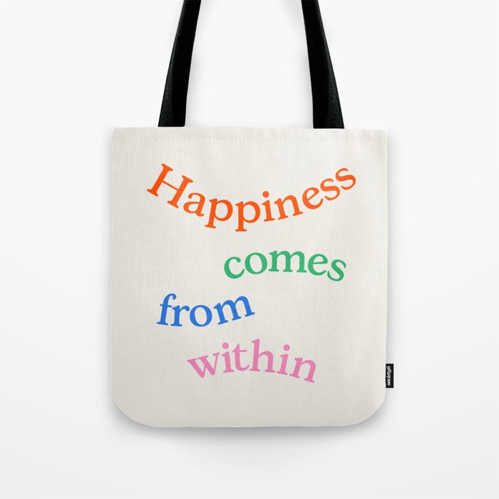 Happiness Comes From Within Tote Bag