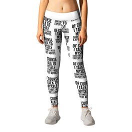 Of Course I Talk To Myself Sometimes I Need Expert Advice Leggings | Sayings, Geeks, Geek, Nerdy, Humorous, Graphicdesign, Sass, Nerd, Sarcastic, Crazy 