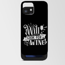 Will Cook For Wine iPhone Card Case