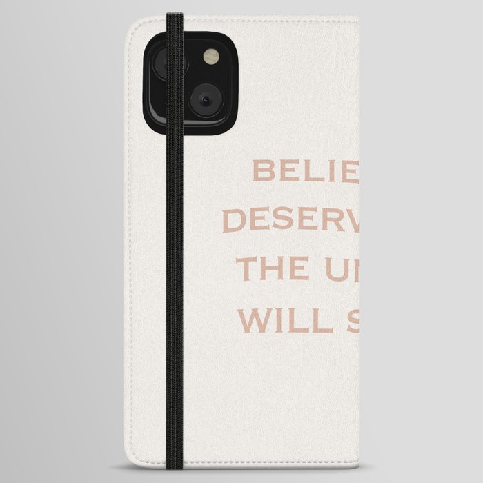 Believe You Deserve It iPhone Wallet Case