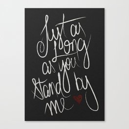 STAND BY ME Canvas Print