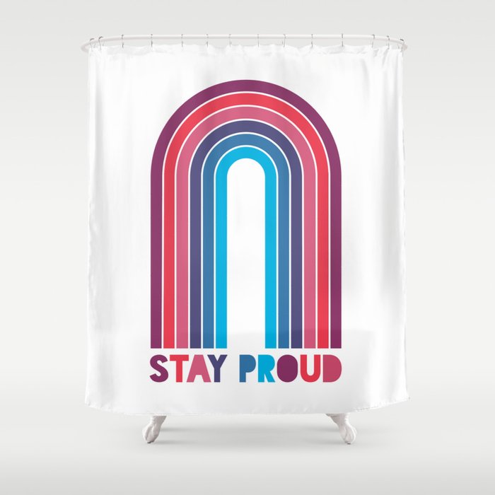 Stay Proud Shower Curtain