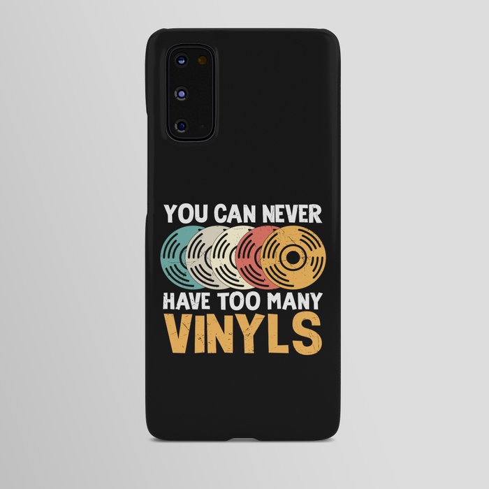 You Can Never Have Too Many Vinyls Android Case