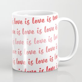 Love is Love is Love Coffee Mug