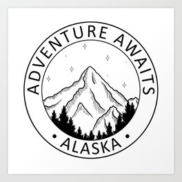 Alaska - Adventure Awaits Art Print