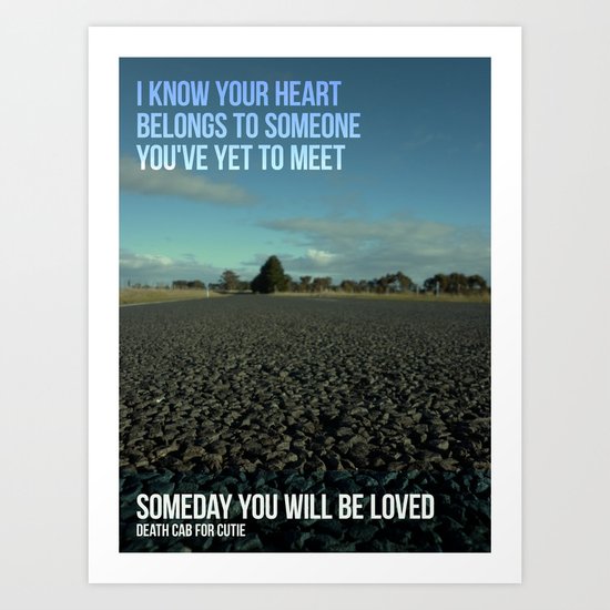 Someday you will be loved Art Print