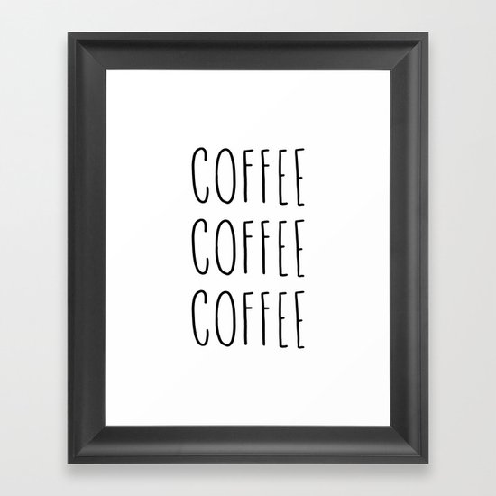 Coffee coffee coffee - typography print Framed Art Print