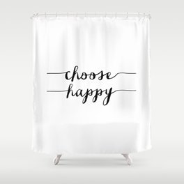 Choose Happy black and white monochrome typography poster design home decor bedroom wall art Shower Curtain