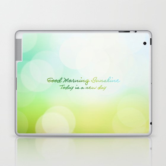 Good Morning Sunshine - Today is a new day Laptop & iPad Skin