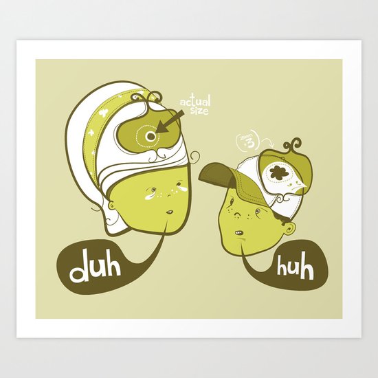 Pea Brain Patty and Bird Brain Bimmy Art Print