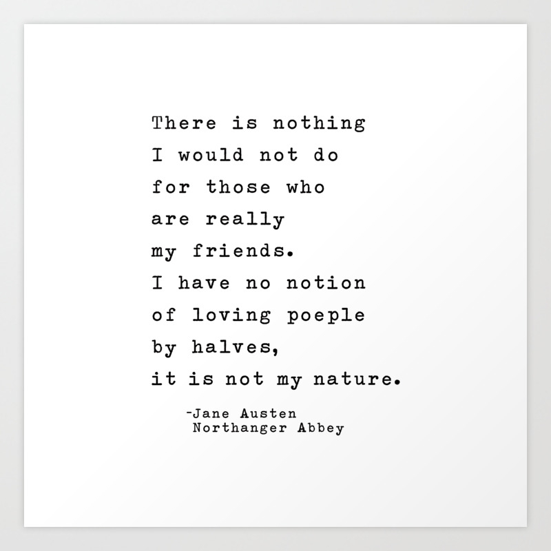 Jane Austen Friendship Quote There Is Nothing I Would Not Do Art Print By Socoart Society6
