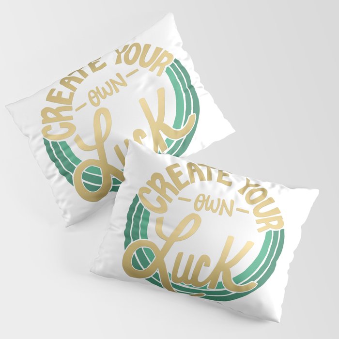 Create Your Own Luck with Gold and Green Pillow Sham