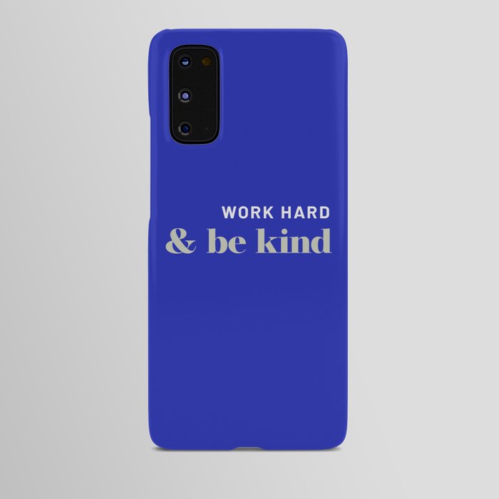 Work Hard & Be Kind Android Case