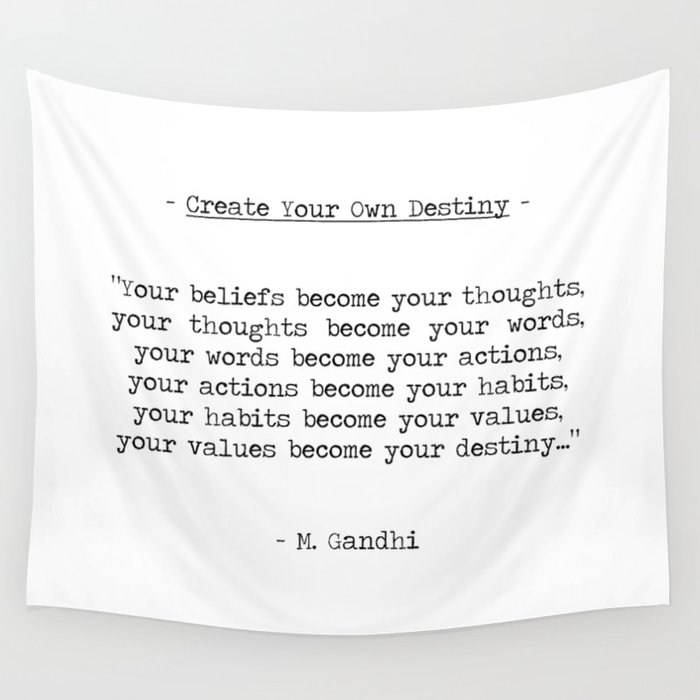 Create your own destiny - Mahatma Gandhi quote, "your beliefs become your thoughts" Wall Tapestry