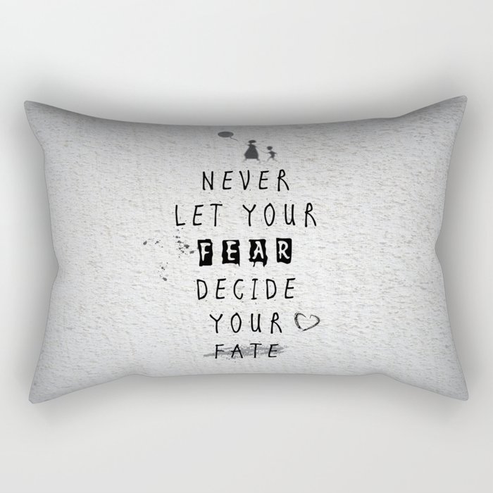 Never Let your fear decide your fate quote Rectangular Pillow