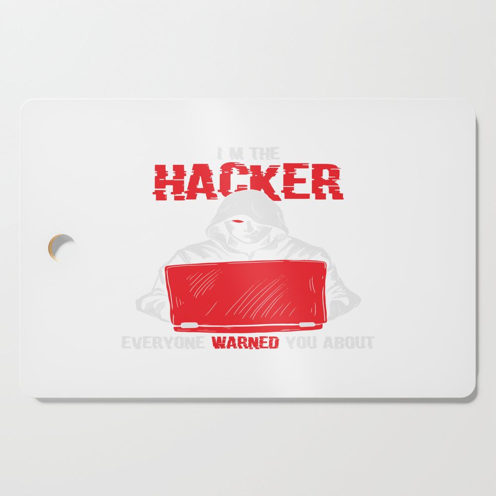 Computer Hacker Cybersecurity I'm The Hacker Everyone Warned Cutting Board by fy83