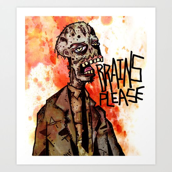 Brains Please Art Print