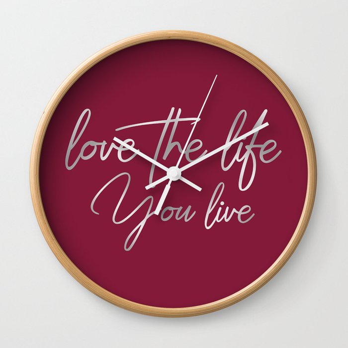 Love the life you live – Passionate Wine Red Wall Clock