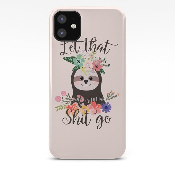 Let That Shit Go iPhone 11 case Let That Shit Go iPhone 11 case