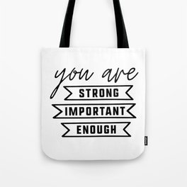 You are Strong, You are Important, You are Enough Tote Bag