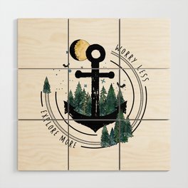Worry less explore more Graphic Design Wood Wall Art