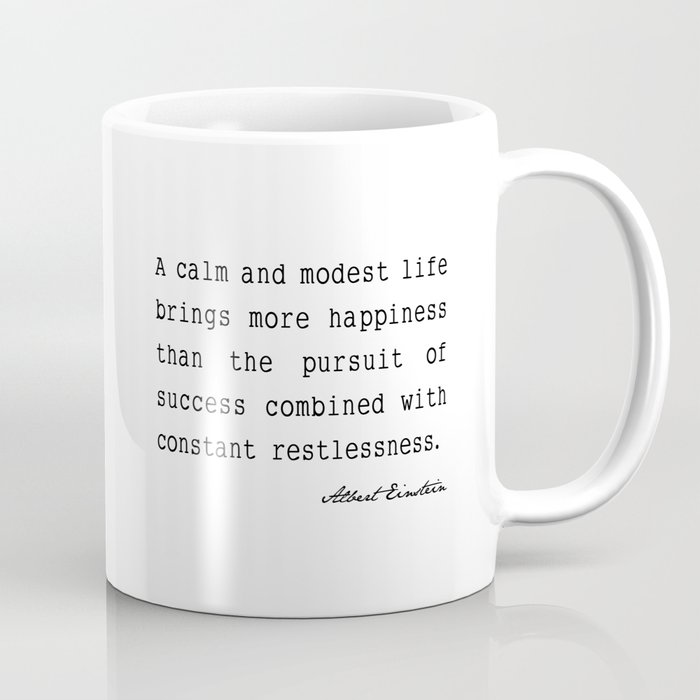 Albert Einstein quote A calm and modest life Coffee Mug