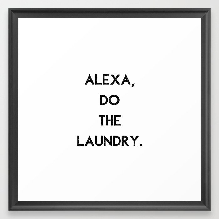 Alexa Do The Laundry Framed Art Print