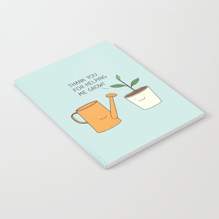 Thank you for helping me grow! Notebook