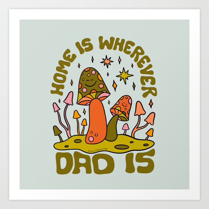 Home Is Wherever Dad Is Art Print