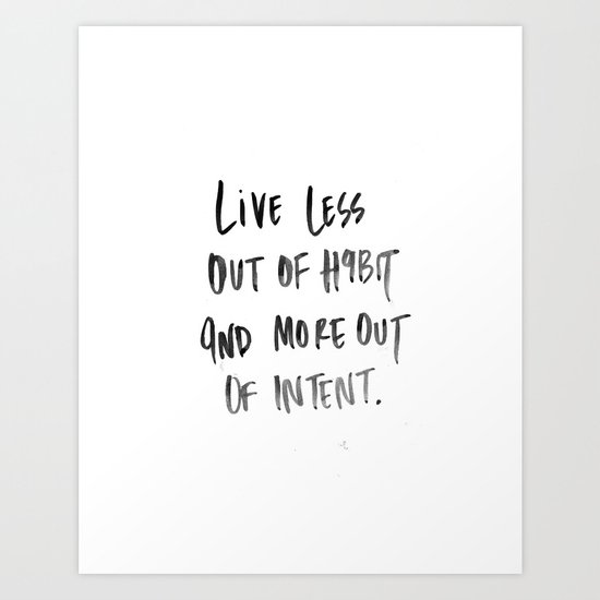 Live Less Out of Habit Art Print