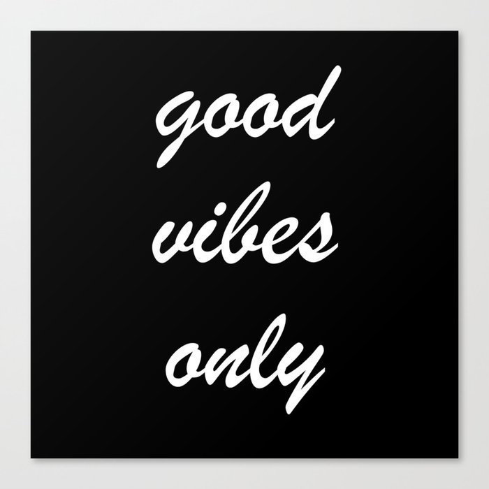good vibes only IV Canvas Print