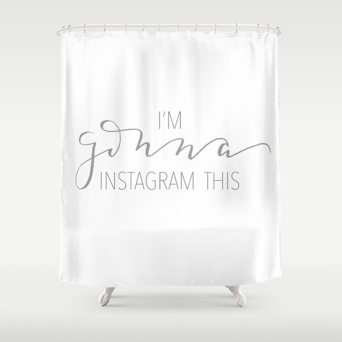 I'm gonna instagram this! Shower Curtain