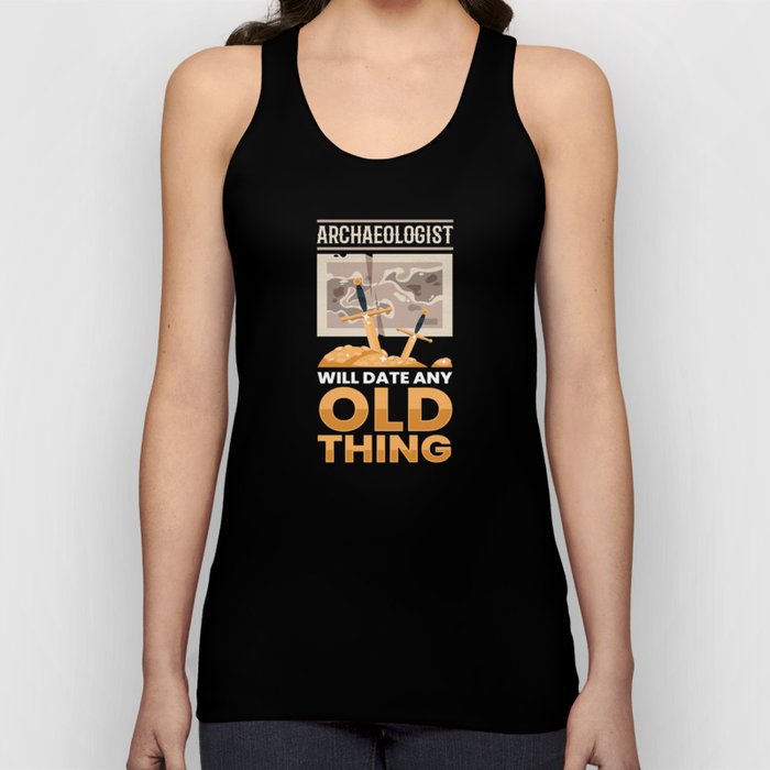 Archaeology Date Old Thing Archaeologist Tank Top