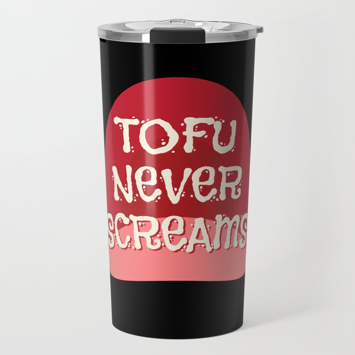 Tofu Never Screams Meatless Vegan Travel Mug
