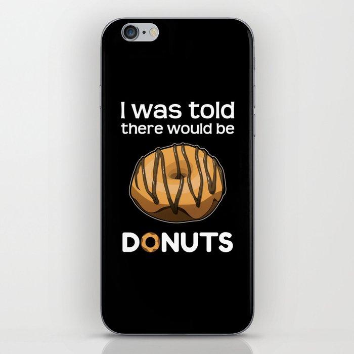 Was Told There Would Be Donuts Baker Bake Dessert iPhone Skin