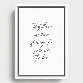 Together is our favorite place to be Framed Canvas