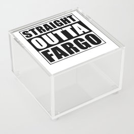 Straight Outta Fargo City North Dakota Acrylic Box