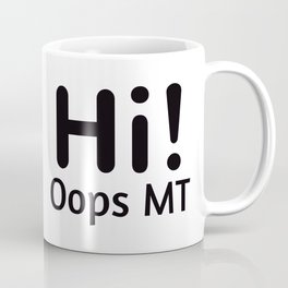 Hi Oops MT Coffee Mug