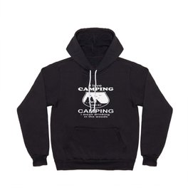 I LOVE CAMPING and by camping I mean drinking in the woods camp t-shirts Hoody