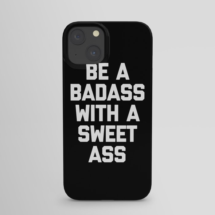 Badass Sweet Ass Sarcastic Inspiring Gym Quote iPhone Case