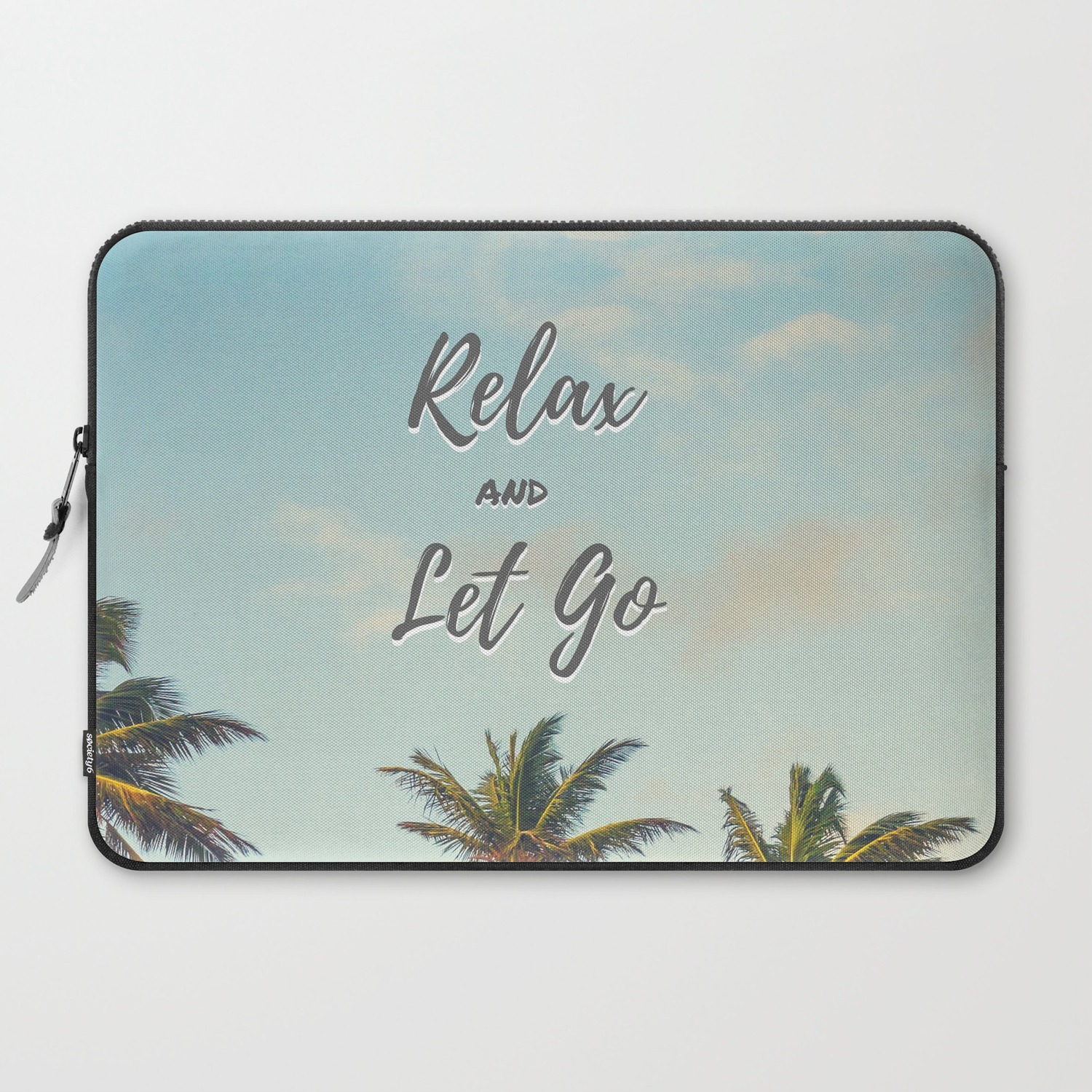 Relax And Let Go Laptop Sleeve By Stay Inspired | Society6