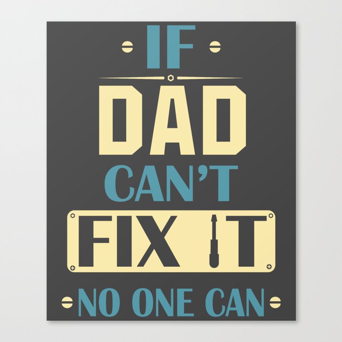 If Dad Can't Fix It No One Can - Funny Fathers Day Canvas Print
