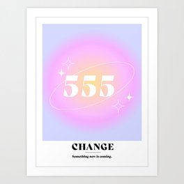 Angel Number 555: CHANGE Art Print