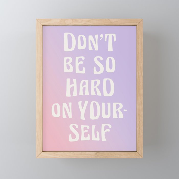 Don't Be So Hard On Yourself Gradient Framed Mini Art Print