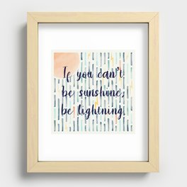 If you can’t be sunshine, be lightning  Recessed Framed Print
