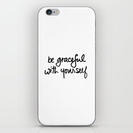 Be Graceful With Yourself iPhone Skin