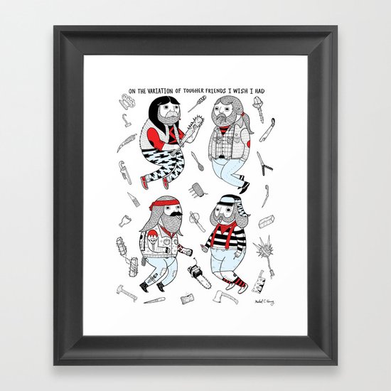 ON THE VARIATION OF TOUGHER FRIENDS I WISH I HAD Framed Art Print