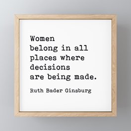 Women Belong In All Places Ruth Bader Ginsburg Quote Feminist  Framed Mini Art Print