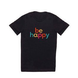 Be Happy Type T Shirt