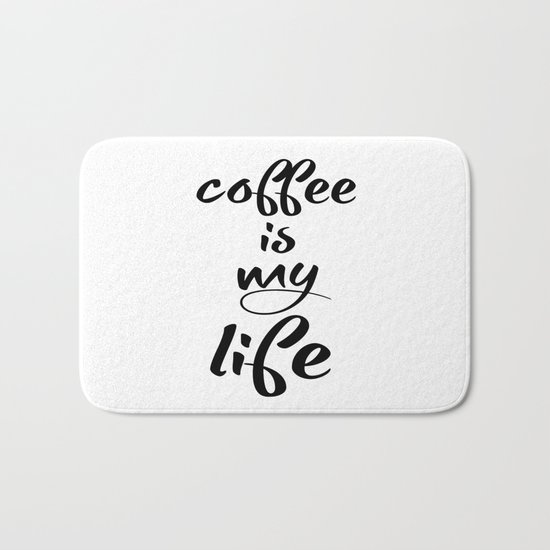 coffee is my life Bath Mat